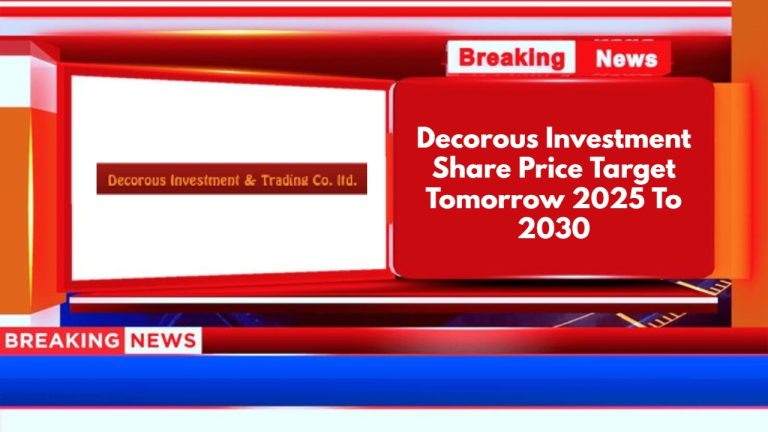 Decorous Investment Share Price Target Tomorrow 2025 To 2030