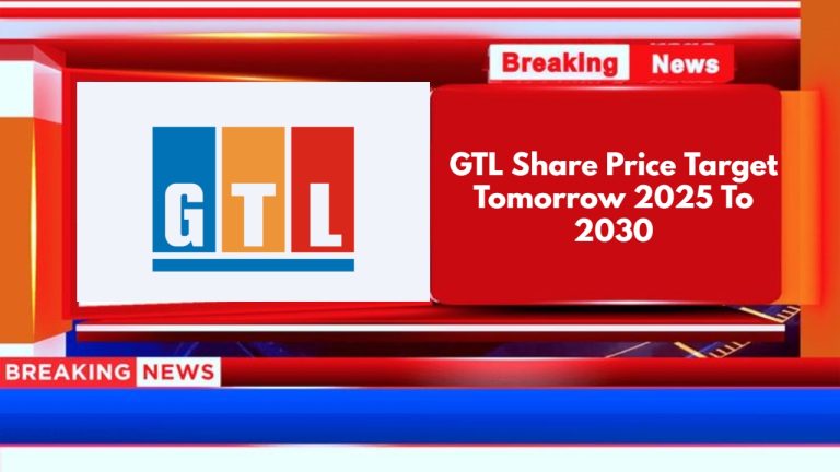 GTL Share Price Target Tomorrow 2025 To 2030