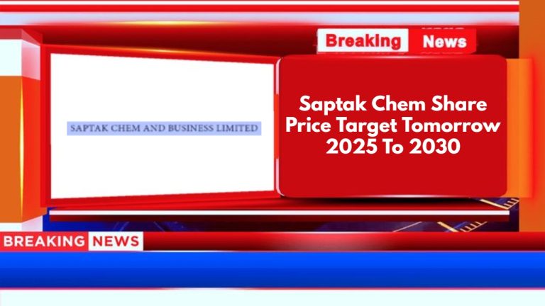 Saptak Chem Share Price Target Tomorrow 2025 To 2030