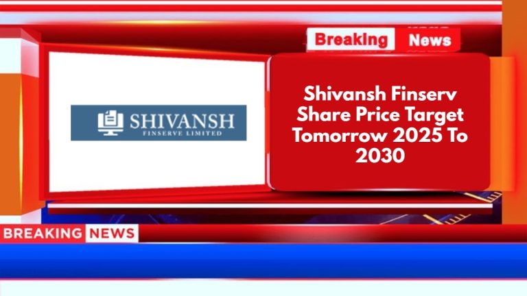 Shivansh Finserv Share Price Target Tomorrow 2025 To 2030